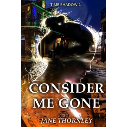 (영문도서) Consider Me Gone: A Time Travel Mystery Paperback, Independently Published, English, 9798442842401