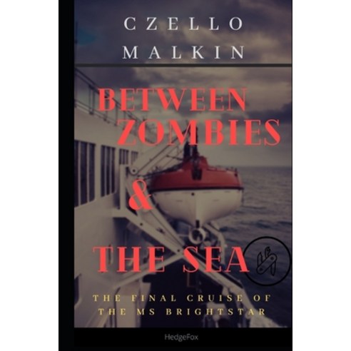 Between Zombies and the Sea: The Final Cruise of the MS Brightstar Paperback, Independently Published
