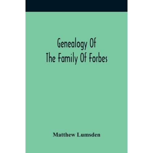 Genealogy Of The Family Of Forbes Paperback, Alpha Edition, English, 9789354416484