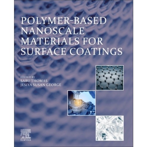 (영문도서) Polymer-Based Nanoscale Materials for Surface Coatings Paperback, Elsevier, English, 9780323907781