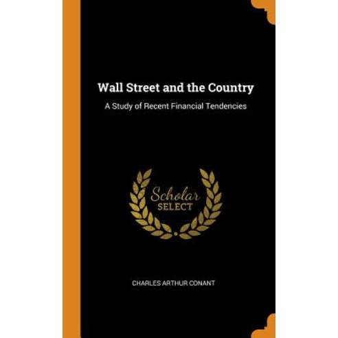 (영문도서) Wall Street and the Country: A Study of Recent Financial Tendencies Hardcover, Franklin Classics, English, 9780342025572