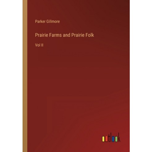 (영문도서) Prairie Farms and Prairie Folk: Vol II Paperback, Outlook Verlag, English, 9783368156084