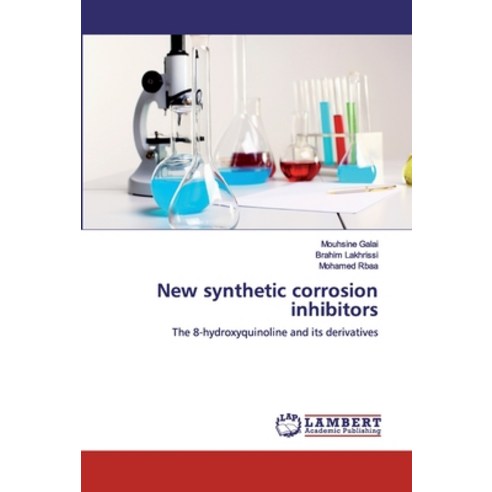 New synthetic corrosion inhibitors Paperback, LAP Lambert Academic Publishing