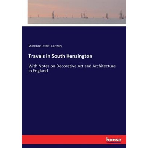(영문도서) Travels in South Kensington: With Notes on Decorative Art and Architecture in England Paperback, Hansebooks, English, 9783337209711