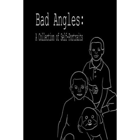 (영문도서) Bad Angles: : A Collection of Self-Portraits Paperback, Independently Published, English, 9798744756604
