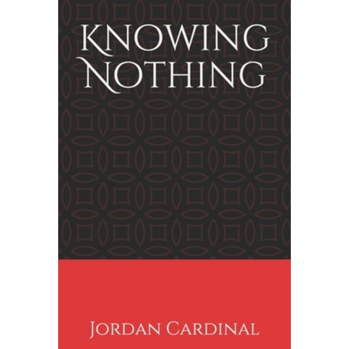 Knowing Nothing Paperback, Independently Published, English, 9798586524966