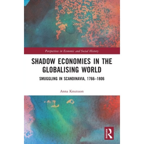 (영문도서) Shadow Economies in the Globalising World: Smuggling in Scandinavia 1766-1806 Paperback, Routledge, English, 9781032127439