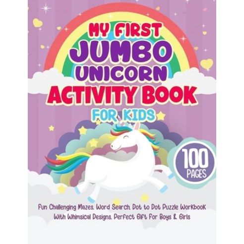 (영문도서) My First Jumbo Unicorn Activity Book For Kids: Fun Challenging Mazes Word Search Dot to Dot... Paperback, Independently Published, English, 9798500516442