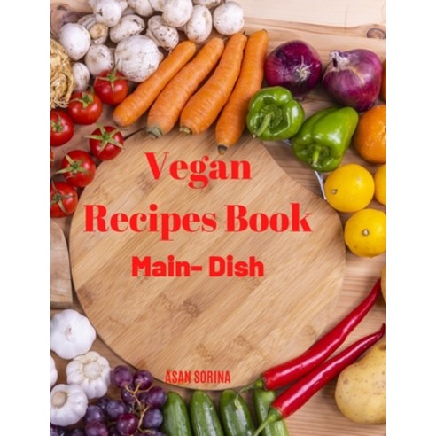 Vegan Recipes Book: Favorite Vegan Recipes Book Main - Dish Paperback, Independently Published, English, 9798736483860
