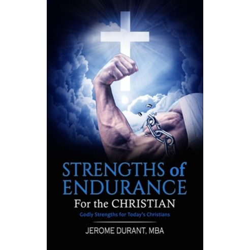 (영문도서) STRENGTHS OF ENDURANCE For the Christian: Godly Strengths for Today''s Christians Paperback, Independently Published, English, 9798396474345