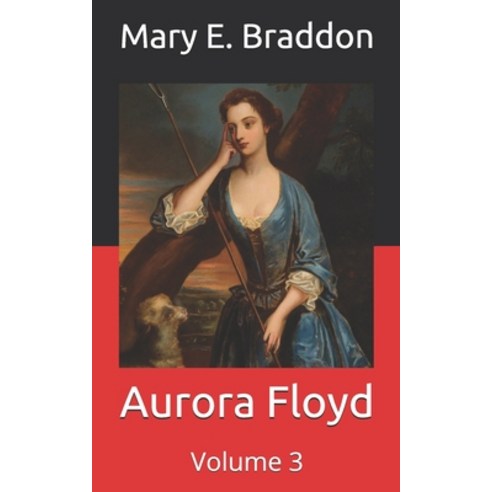 Aurora Floyd: Volume 3 Paperback, Independently Published, English, 9798712084524