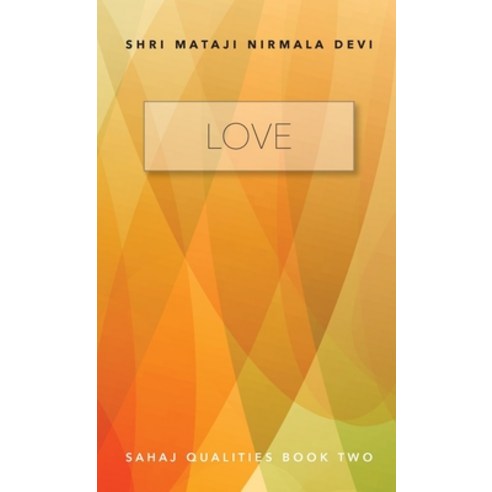 Love - Sahaj Qualities Book Two Paperback, Lulu.com, English, 9781716871955