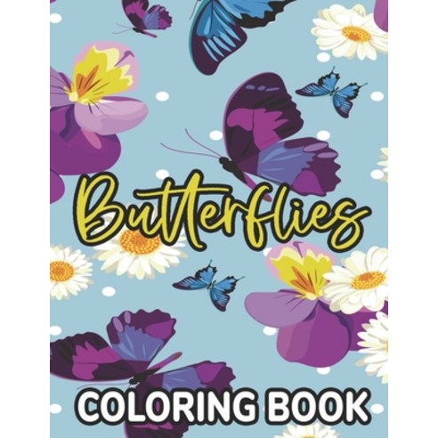 Butterflies Coloring Book: Calming Coloring Pages For Adults Coloring Sheets With Intricate Butterf... Paperback, Independently Published, English, 9798579712554