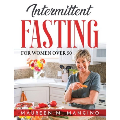 (영문도서) Intermittent Fasting: For Women Over 50 Paperback, Maureen M. Mangino, English, 9789993221692