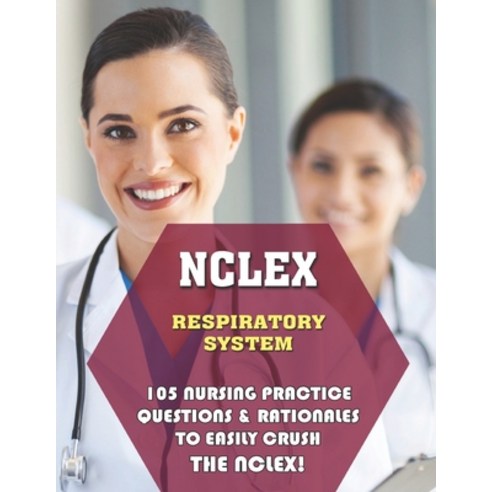 (영문도서) NCLEX Respiratory System: 105 Nursing Practice Questions and Rationales to EASILY Crush the N... Paperback, Independently Published, English, 9798479124129