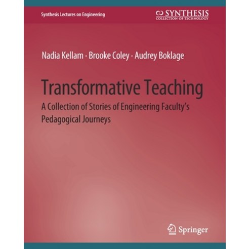 (영문도서) Transformative Teaching: A Collection of Stories of Engineering Faculty''s Pedagogical Journeys Paperback, Springer, English, 9783031794056