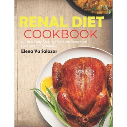 (영문도서) Renal Diet Cookbook: Quick & Easy Step by Step Low Potassium Low Sodium cookbook Paperback, Independently Published, English, 9798376997383