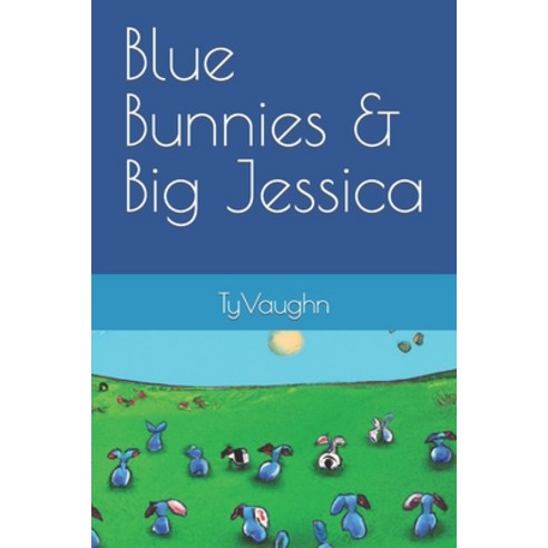 (영문도서) Blue Bunnies & Big Jessica Paperback, Independently Published, English, 9798388519559