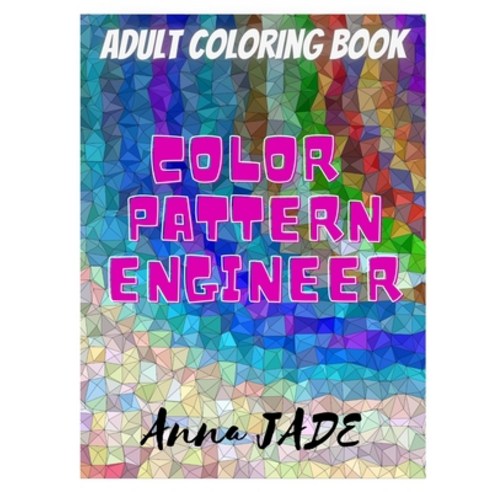 Color Pattern Engineer: Adult Coloring Book Paperback, Independently Published, English, 9798692578983