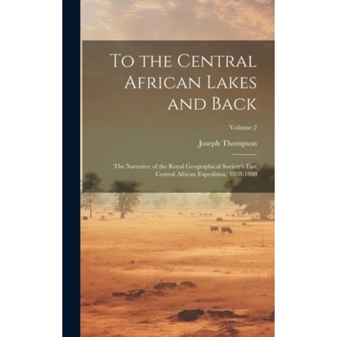 (영문도서) To the Central African Lakes and Back: The Narrative of the ...