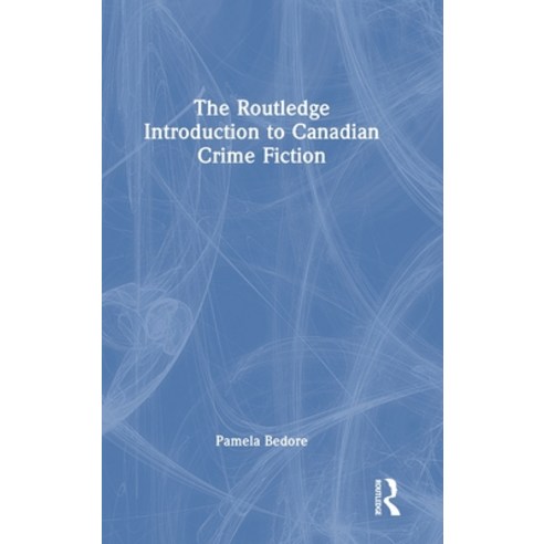 (영문도서) The Routledge Introduction to Canadian Crime Fiction Hardcover, English, 9780367645731
