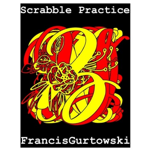 Scrabble Practice: Practice Makes Perfect Paperback, Independently Published