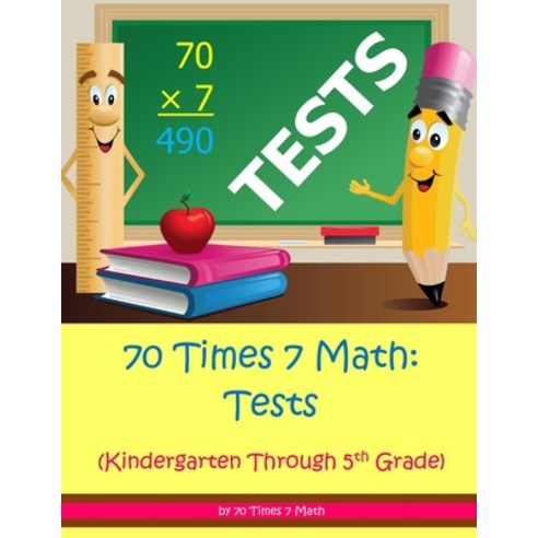 (영문도서) 70 Times 7 Math: Tests: Kindergarten Through 5th Grade Paperback, 70 Times 7 Math, English, 9781954796294