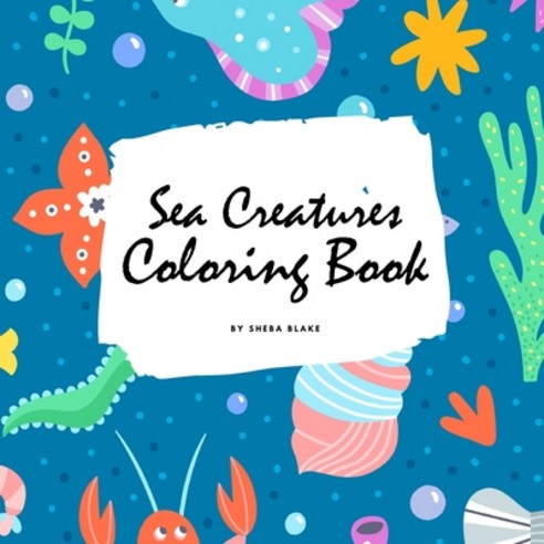 Sea Creatures Coloring Book for Children (8.5x8.5 Coloring Book / Activity Book) Paperback, Sheba Blake Publishing, English, 9781222288216
