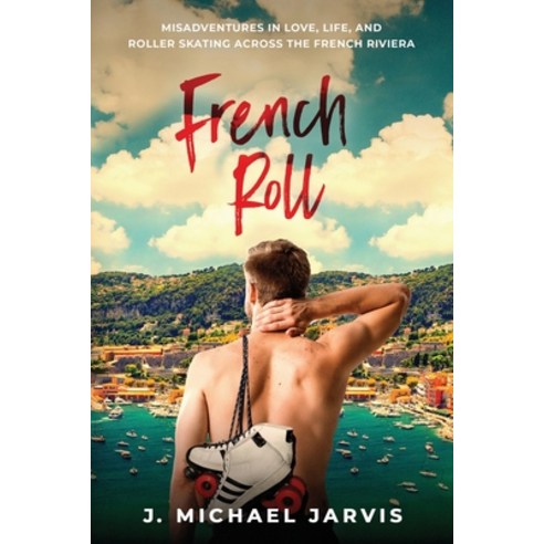 (영문도서) French Roll: Misadventures in Love Life and Roller Skating Across the French Riviera Paperback, Interseller Inc., English, 9781734546903