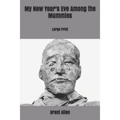 My New Year''s Eve Among the Mummies: Large Print Paperback, Independently Published, English, 9781679519246