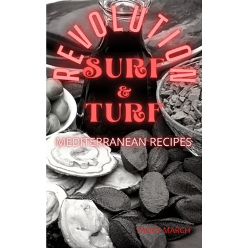SURF & TURF REVOLUTION mediterranean recipes Hardcover, Fancy March, English, 9781801978095