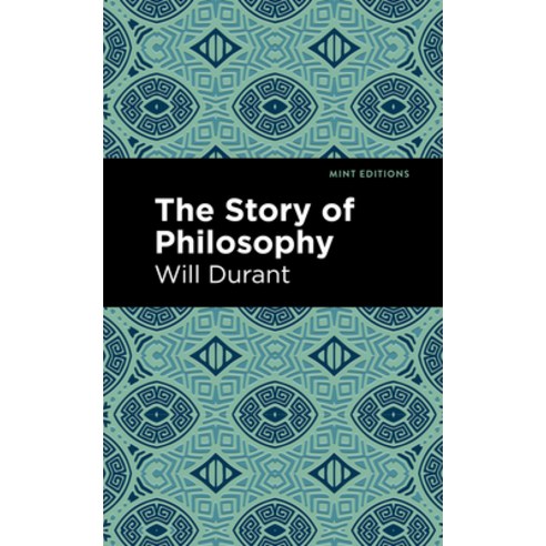 (영문도서) The Story of Philosophy: The Lives and Opinions of the Greater Philosophers Paperback, Mint Editions, English, 9798888975916