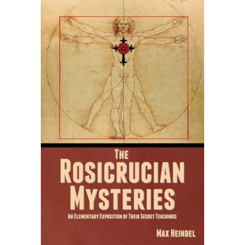 (영문도서) The Rosicrucian Mysteries: An Elementary Exposition of Their Secret Teachings Paperback, Indoeuropeanpublishing.com, English, 9781644396490