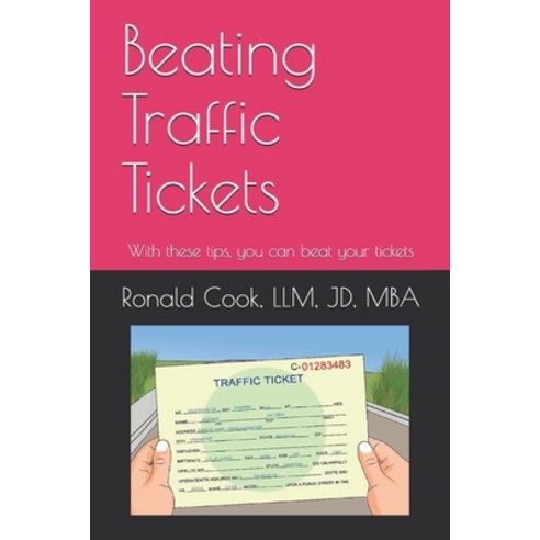 Beating Traffic Tickets: With these tips you can beat your tickets Paperback, Independently Published