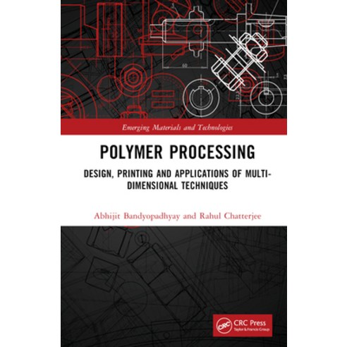 (영문도서) Polymer Processing: Design Printing and Applications of Multi-Dimensional Techniques Hardcover, CRC Press, English, 9781032393483