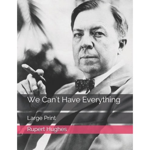 We Can''t Have Everything: Large Print Paperback, Independently Published, English, 9798577963163