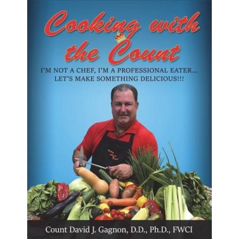 (영문도서) Cooking with the Count: I''m not a Professional Chef I''m a Professional Eater Paperback, Cooking with the Count, English, 9781732254206