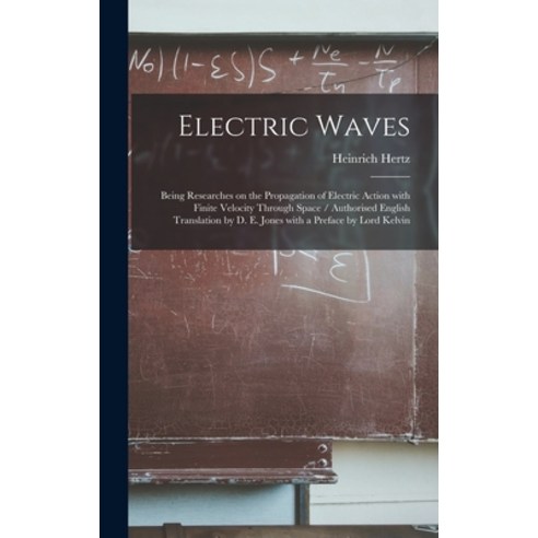 (영문도서) Electric Waves: Being Researches on the Propagation of Electric Action With Finite Velocity T... Hardcover, Hassell Street Press, English, 9781013924217