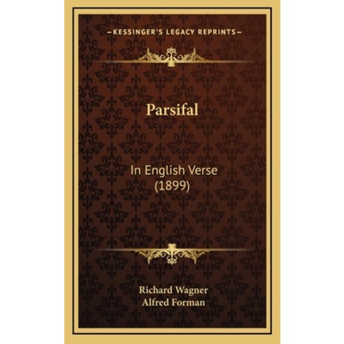 (영문도서) Parsifal: In English Verse (1899) Hardcover, Kessinger Publishing, 9781168962577