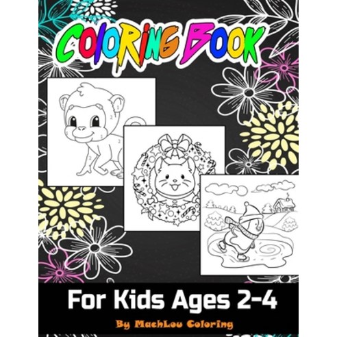 Coloring Book For Kids Ages 2-4: How To Draw 80+ Animals Kids Coloring Books 82 Pages 8 5x11 Sof... Paperback, Independently Published, English, 9798613593361