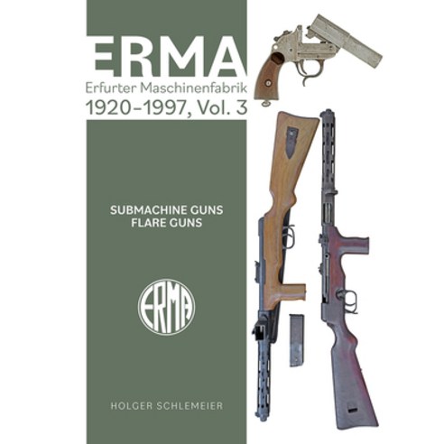 (영문도서) Erma: Erfurter Maschinenfabrik 1920-1997 Vol. 3: Submachine Guns - Flare Guns Hardcover, Schiffer Publishing, English, 9780764368554