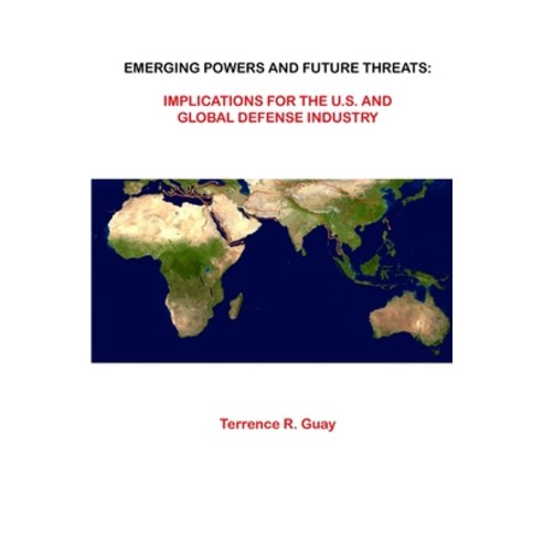 (영문도서) Emerging Powers And Future Threats: Implications For The U.S. and Global Defense Industry Paperback, Lulu.com, English, 9781387581238