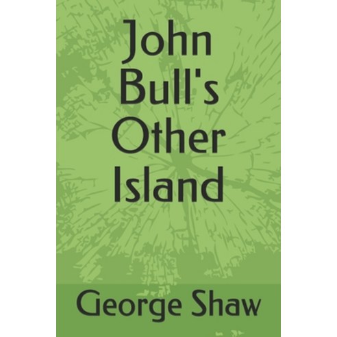 John Bull''s Other Island Paperback, Independently Published, English, 9798585188473