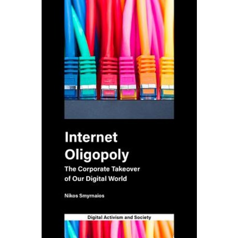 Internet Oligopoly: The Corporate Takeover of Our Digital World Paperback, Emerald Publishing Limited