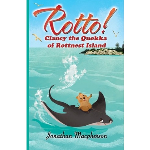 Rotto!: Clancy the Quokka of Rottnest Island Paperback, Jonathan MacPherson