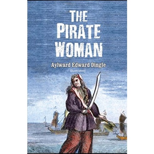 The Pirate Woman illustrated Paperback, Independently Published, English, 9798745175923