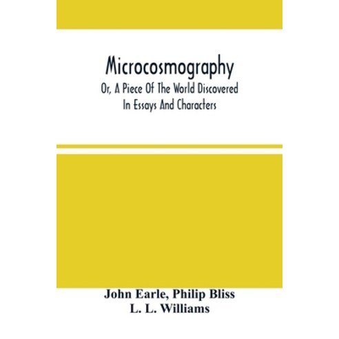Microcosmography Or A Piece Of The World Discovered; In Essays And Characters Paperback, Alpha Edition, English, 9789354502682