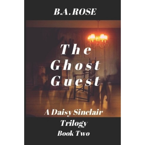 The Ghost Guest- A Daisy Sinclair Trilogy (Book Two) Paperback, Independently Published