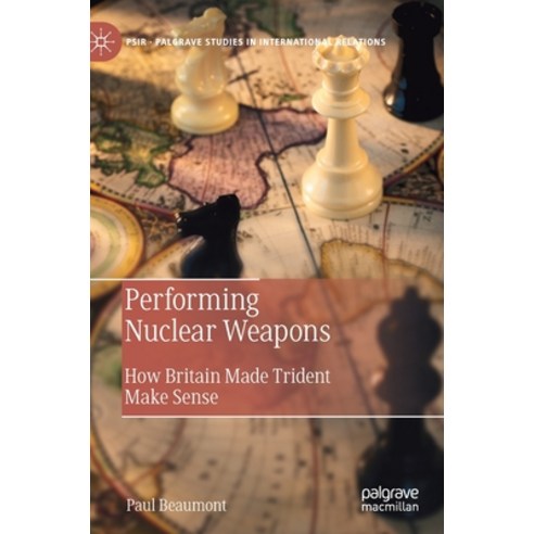 (영문도서) Performing Nuclear Weapons: How Britain Made Trident Make Sense Hardcover, Palgrave MacMillan, English, 9783030675752
