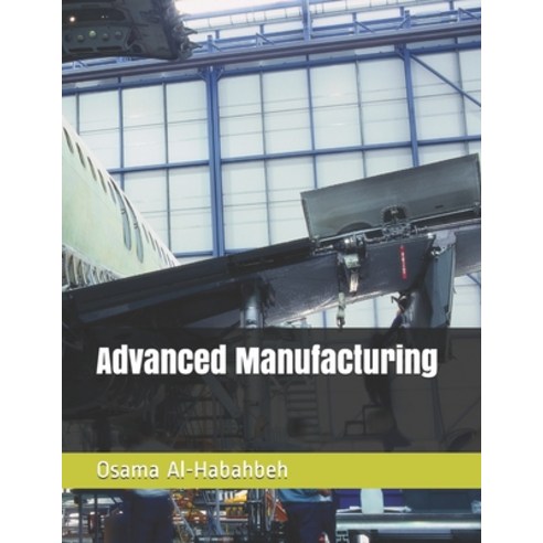 (영문도서) Advanced Manufacturing Paperback, Independently Published, English, 9798531090539